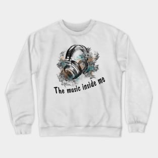 Headphones - music inside me Crewneck Sweatshirt